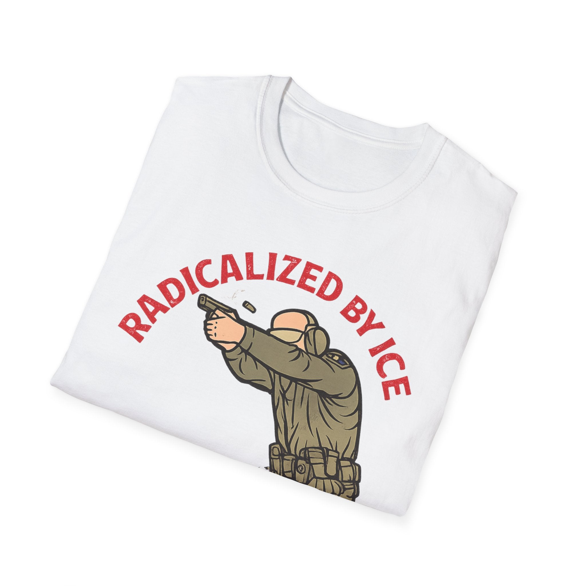 Radicalized By Ice T-Shirt - Make a Protest Statement with Style - Rise And Revolt