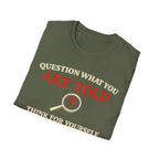 Question What You Are Told T-Shirt - Rise And Revolt